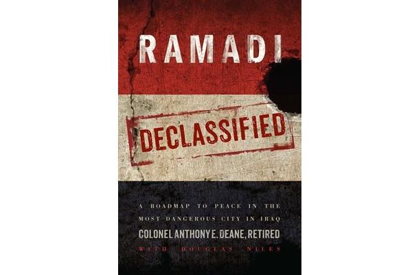 Anthony Deane, a retired U.S. Army colonel, is out with a new book called, “Ramadi Declassified: A Roadmap to Peace in the Most Dangerous City in Iraq.” (Image courtesy Tony Deane)